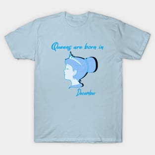 Queens are born in December T-Shirt